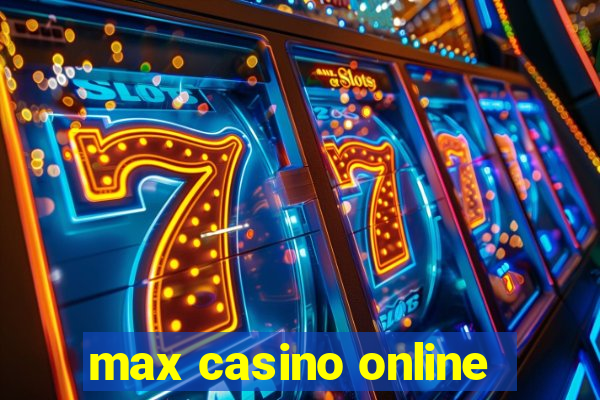 max casino online