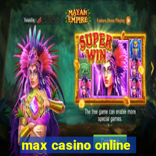 max casino online