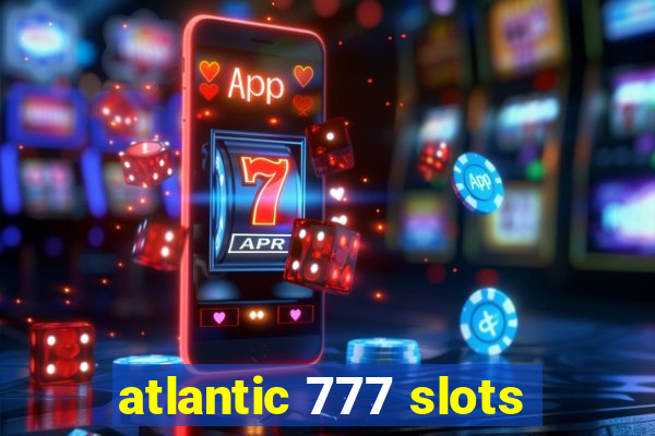 atlantic 777 slots