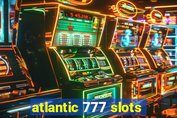 atlantic 777 slots