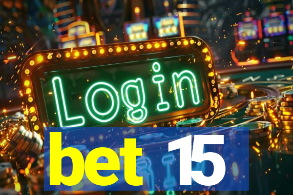 bet 15