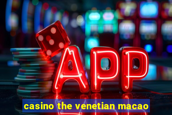 casino the venetian macao