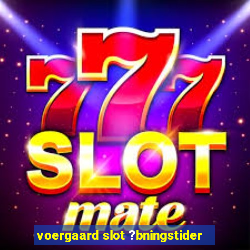 voergaard slot ?bningstider