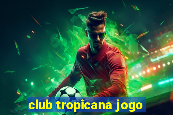 club tropicana jogo