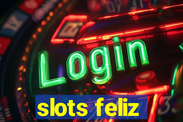 slots feliz