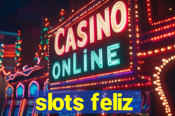 slots feliz