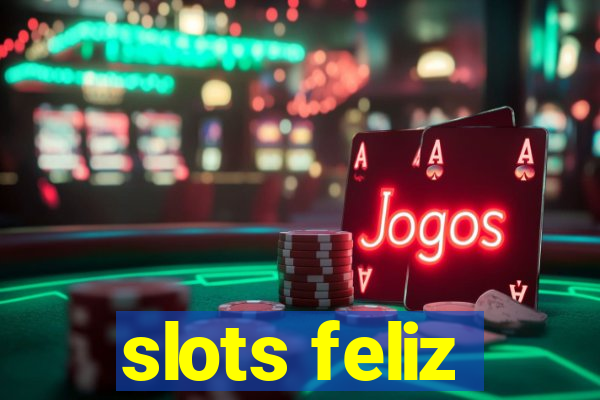 slots feliz