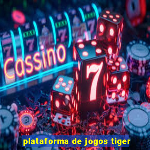 plataforma de jogos tiger