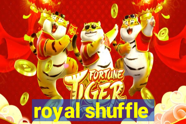 royal shuffle