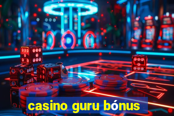 casino guru bónus