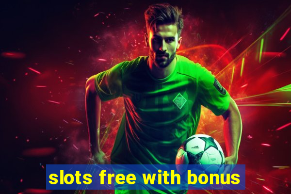 slots free with bonus