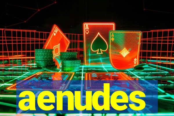 aenudes