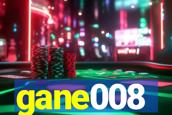 gane008