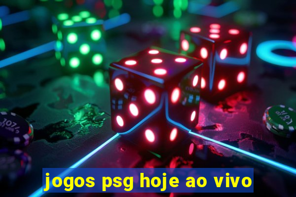 jogos psg hoje ao vivo