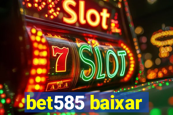 bet585 baixar