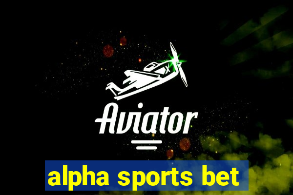 alpha sports bet