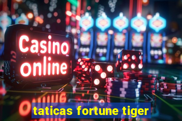 taticas fortune tiger