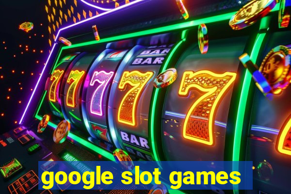 google slot games