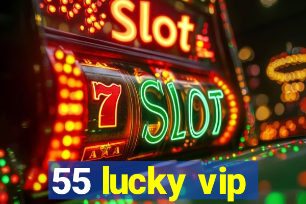 55 lucky vip