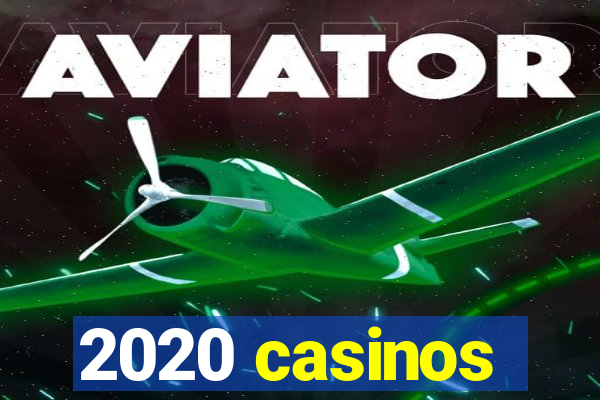 2020 casinos