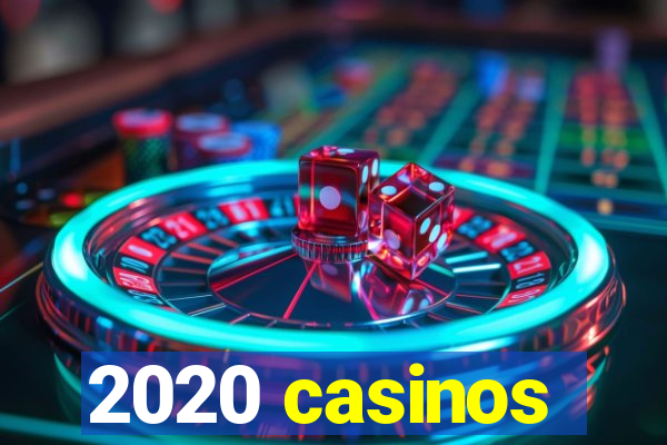 2020 casinos