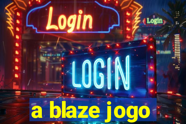 a blaze jogo