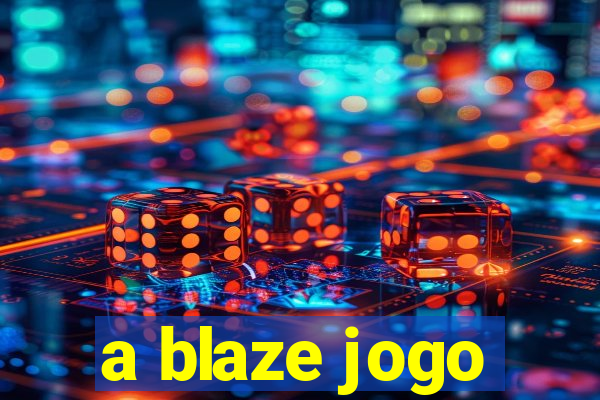 a blaze jogo