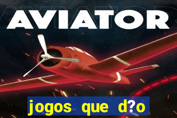 jogos que d?o dinheiro s?o confiáveis