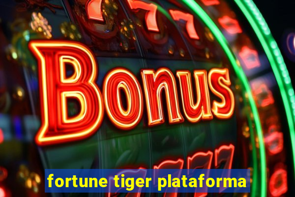 fortune tiger plataforma