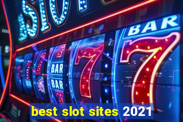 best slot sites 2021