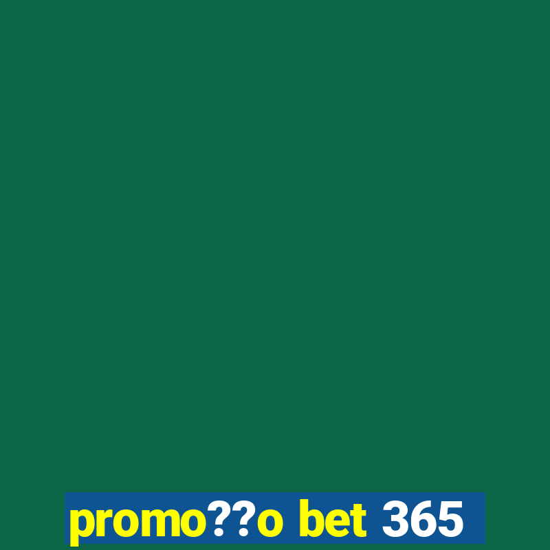 promo??o bet 365