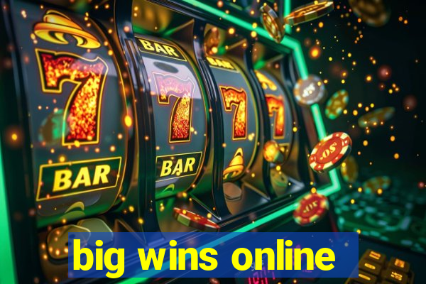 big wins online