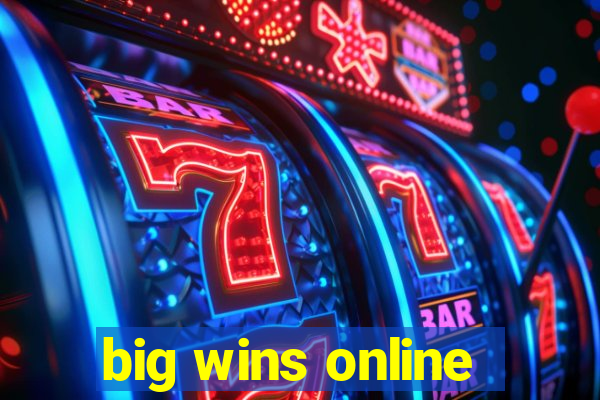 big wins online