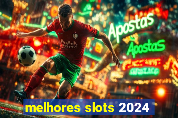 melhores slots 2024