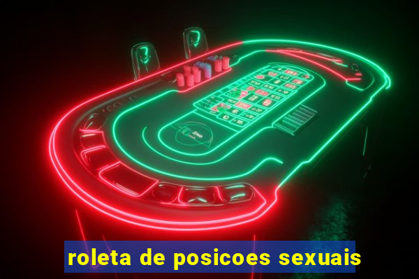 roleta de posicoes sexuais