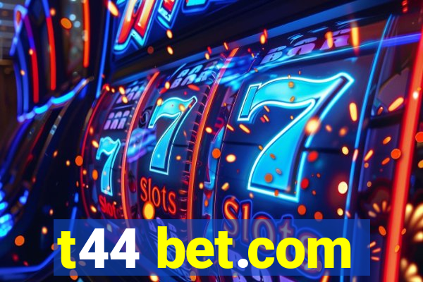 t44 bet.com