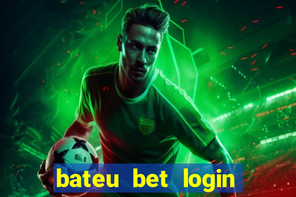 bateu bet login entrar na minha conta