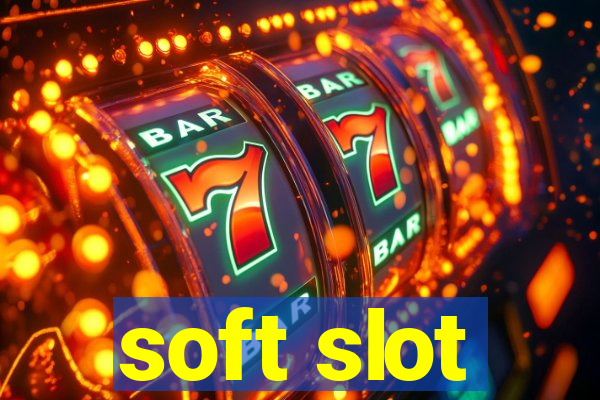 soft slot