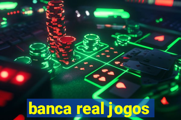 banca real jogos