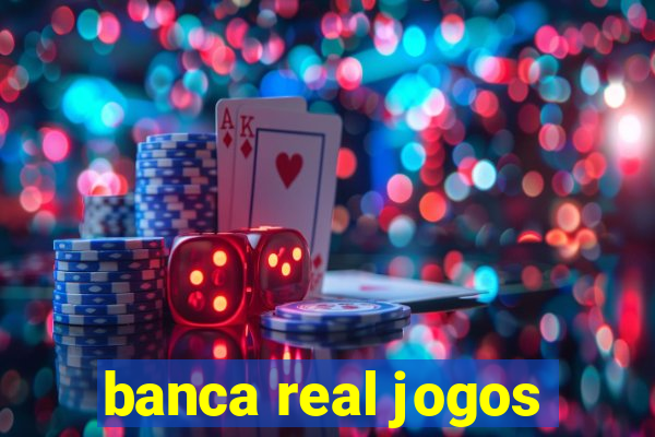 banca real jogos