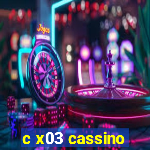 c x03 cassino