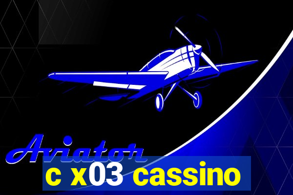 c x03 cassino