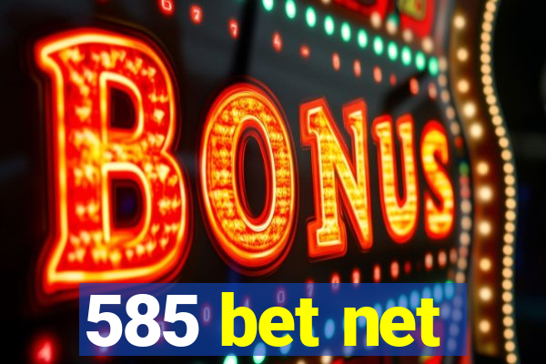 585 bet net