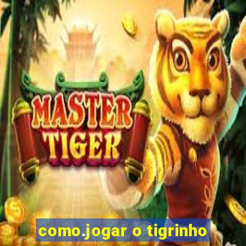 como.jogar o tigrinho