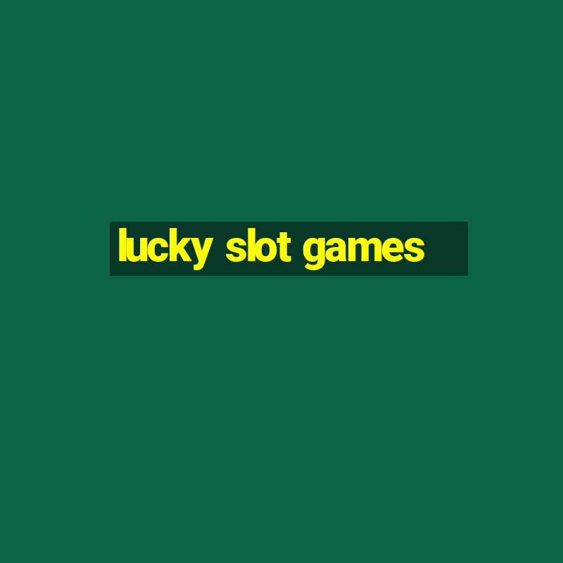 lucky slot games