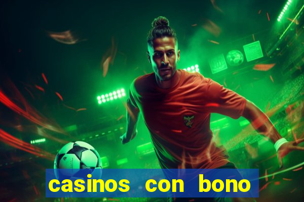 casinos con bono sin deposito