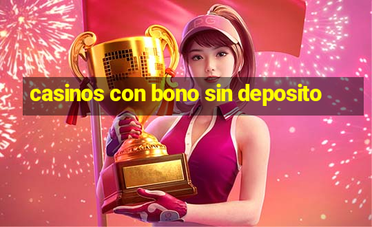 casinos con bono sin deposito