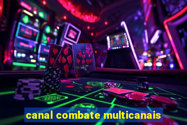 canal combate multicanais