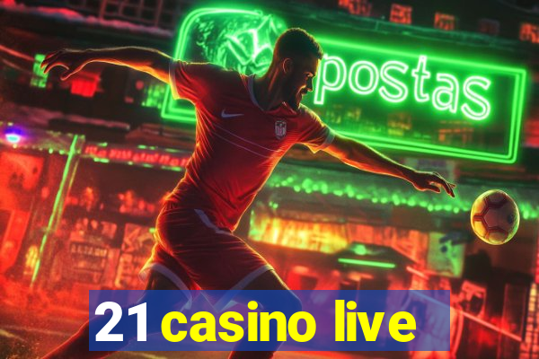 21 casino live