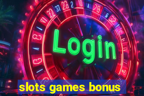 slots games bonus